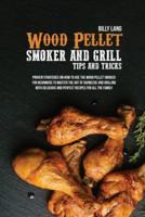 Wood Pellet Smoker and Grill Tips and Tricks