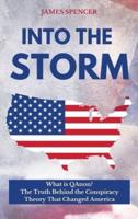 INTO THE STORM: What is QAnon? The Truth Behind the Conspiracy Theory That Changed America