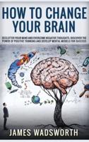 How to Change Your Brain