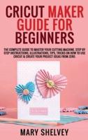 Cricut Maker Guide for Beginners