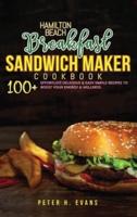 HAMILTON BEACH BREAKFAST SANDWICH MAKER COOKBOOK: 100+ Effortless Delicious &amp; Easy Simple Recipes To Boost Your Energy &amp; Wellness.