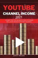 YOUTUBE CHANNEL INCOME: Learn The Top Secrets Used To Make Millions From Youtube Channel.