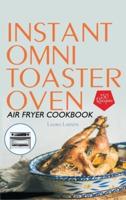 Instant Omni Toaster Oven Air Fryer Cookbook: 150 Easy, Crispy and Healthy Recipes which anyone can cook.