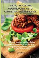 Libro de cocina vegano con alto contenido de proteínas  Recetas veganas rápidas y fáciles para atletas, cómo perder peso naturalmente, construir músculo y vivir más saludable -VEGAN COOKBOOK (Spanish Version )