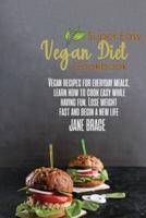 SUPER EASY VEGAN DIET COOKBOOK: Vegan Recipes for Every Meals, Learn How to Cook Easy While Having Fun ,Lose Wieght and: Vegan Recipes for Every Meals, Learn How to Cook Easy While Having Fun : Vegan Recipes for Every Meals, Learn How to Cook Easy : Vegan
