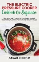 The Electric Pressure Cooker Cookbook for Beginners