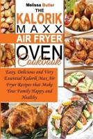 The Kalorik MAXX Air Fryer Oven Cookbook