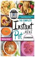 THE COMPLETE INSTANT POT MINI COOKBOOK: Delicious Recipes for Your 3-Quart Electric Pressure Cooker