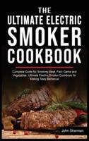 The Ultimate Electric Smoker Cookbook