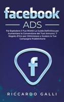 Facebook ADS: Fai Esplodere il Tuo ROAS! La Guida Definitiva per Aumentare la Conversione dei Tuoi Annunci. 7 Regole d'Oro per Ottimizzare e Scalare le Tue Campagne Pubblicitarie