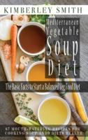 Mediterranean Vegetable Soup Diet The Basic Facts to Start a Balanced Veg Food Diet