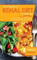The Complete Renal Diet Cookbook: Over 50 Flavor-Filled Ideas And Healthy Recipes For All