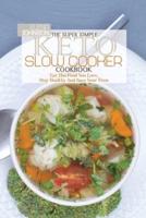 The Super Simple Keto Slow Cooker Cookbook