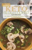 Daily Keto Slow Cooker Cookbook: 50+ Must-Try Delicious And Quick-to-Make Low Carb Recipes