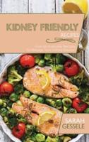 Kidney Friendly Recipes: Over 50 Everyday Recipes To Manage Your Kidney Disease