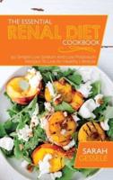 The Essential Renal Diet Cookbook: 50 Simple Low Sodium And Low Potassium Recipes To Live An Healthy Lifestyle