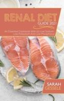 Renal Diet Guide 2021: An Essential Cookbook With 50 Low Sodium, Low Potassium And Low Phosphorus