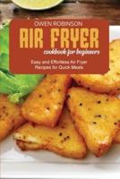 Air Fryer Cookbook for Beginners: Easy and Effortless Air Fryer Recipes for Quick Meals