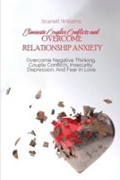 Eliminate Couples Conflicts and Overcome Relationship Anxiety