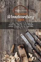 The Ultimate Woodworking Guide