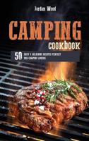 Camping Cookbook: 50 Easy and Delicious Recipes Perfect for Camping Lovers