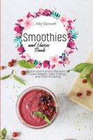Smoothies and Juices Book: Quick and Yummy Recipes to Lose Weight, Gain Energy, and Feel Amazing