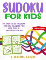 Sudoku for Kids: 300 Easy and Medium Sudoku Puzzles for Kids Ages 8-12 with Solutions