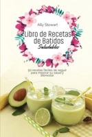 Libro de Recetas de Batidos Saludables: 50 recetas fáciles de seguir para mejorar su salud y bienestar