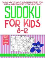 Sudoku for Kids 8-12: 700+ Easy to Hard Sudoku Puzzles for Kids and Beginners with Solutions. Complete Them all to Become a Champion!