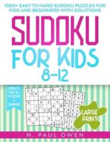 Sudoku for Kids 8-12: 1000+ Easy to Hard Sudoku Puzzles for Kids and Beginners with Solutions. Complete Them all to Become a Champion!