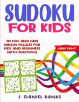 Sudoku for Kids: 400 Fun and Easy Sudoku Puzzles for Kids and Beginners with Solutions. Large Print