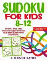 Sudoku for Kids 8-12: 500 Fun and Easy Sudoku Puzzles for Kids and Beginners with Solutions. Large Print