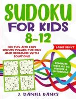 Sudoku for Kids 8-12: 1000 Fun and Easy Sudoku Puzzles for Kids and Beginners with Solutions. Complete Them all to Become a Champion! Large Print