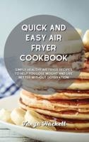 Quick and Easy Air Fryer Cookbook