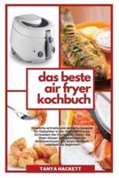 Das Beste Air Fryer Kochbuch: Köstliche schnelle und einfache Rezepte für Diabetiker in der Heißluftfritteuse. Schneiden Sie Cholesterin, heilen Sie Ihren Körper und gewinnen Sie Selbstvertrauen, um einen richtigen Lebensstil zu beginnen