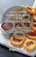 Das Supereinfache Luftfritier-Kochbuch: Leckere und verblüffende Rezepte für vielbeschäftigte Menschen. Kochen Sie in wenigen Schritten und verabschieden Sie sich von Bluthochdruck und Hemikranien. Nehmen Sie schnell ab und werden Sie schlank