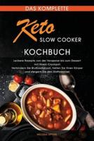 Das komplette Keto Slow Cooker Kochbuch: Leckere Rezepte von der Vorspeise bis zum Dessert mit Ihrem Crockpot. Verhindern Sie Bluthochdruck, heilen Sie Ihren Körper und steigern Sie den Stoffwechsel.(The Complete Keto Slow Cooker Cookbook)