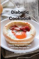Diabetic Cookbook: Diabetic Cookbook for Newly Diagnosed Simple and Easy Recipes for Balanced Meals and a Healthy Life