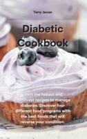 Diabetic Cookbook: Learn the fastest and healthiest recipes to manage diabetes. Discover four different food programs with the best foods that will reverse your condition.