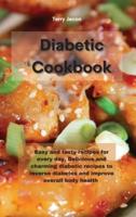 The Diabetic Cookbook:    Easy and tasty recipes for every day, Delicious and charming diabetic recipes to reverse diabetes and improve overall body health