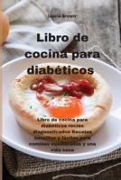 Libro de cocina para diabéticos :  Libro de cocina para diabéticos recién diagnosticados Recetas sencillas y fáciles para comidas equilibradas y una vida sana(DIABETIC COOKBOOK)