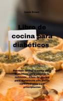 Libro de cocina para diabéticos :  Recetas fáciles y sanas para diabéticos para mejorar la nutrición , Libro de cocina para diabéticos con pocos carbohidratos para principiantes(Diabetic Cookbook)
