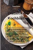 Diabetiker-Kochbuch :  LEICHT ZUZUBEREITENDES DIABETIKER-KOCHBUCH FÜR ANFÄNGER. Köstlich und charmant Einfache und leckere Alltagsrezepte für Diabetiker, um Diabetes umzukehren und die Gesundheit des gesamten Körpers zu verbessern(Diabetic cookbook)