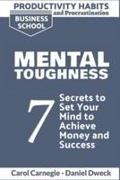 Productivity Habits and Procrastination - Mental Toughness: 7 Secrets to Develop your Mind and Achieve your Dreams - Master Your Mindset and Become a Leader