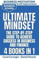 Ultimate Mindset - The Step by Step Guide to Achieve Success in Business and Finance