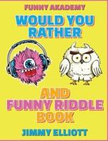 Would You Rather + Funny Riddle - A Hilarious, Interactive, Crazy, Silly Wacky Question Scenario Game Book   Family Gift Ideas For Kids, Teens And Adults: The Book of Silly Scenarios, Challenging Choices, and Hilarious Situations the Whole Family Will Lov