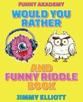 Would You Rather + Funny Riddle - A Hilarious, Interactive, Crazy, Silly Wacky Question Scenario Game Book - Family Gift Ideas For Kids, Teens And Adults
