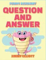Question and Answer - 150 PAGES A Hilarious, Interactive, Crazy, Silly Wacky Question Scenario Game Book   Family Gift Ideas For Kids, Teens And Adults: The Book of Silly Scenarios, Challenging Choices, and Hilarious Situations the Whole Family Will Love 