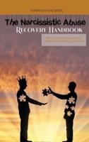 THE NARCISSISTIC ABUSE RECOVERY HANDBOOK: How to heal from a toxic relationship with a narcissist
