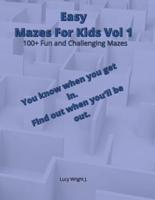 Easy Mazes For Kids Vol 1 : 100+ Fun and Challenging Mazes
